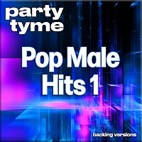 Party Tyme – Pop Male Hits 1 - Party Tyme [Backing Versions]