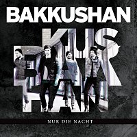 Bakkushan – Nur Die Nacht