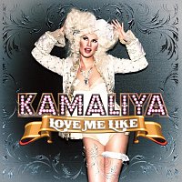 Kamaliya – Love Me Like