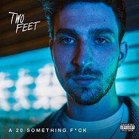 Two Feet – A 20 Something Fuck