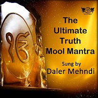 Daler Mehndi – The Ultimate Truth Mool Mantra