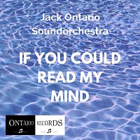 Jack Ontario Soundorchestra – If You Could Read My Mind