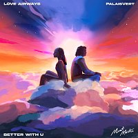 MONTMARTRE, PalaisVert, Love Airways – Better With U