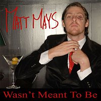 Matt Mays – Wasn't Meant To Be