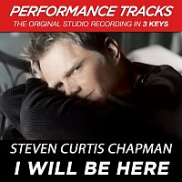 Steven Curtis Chapman – I Will Be Here [Performance Tracks]