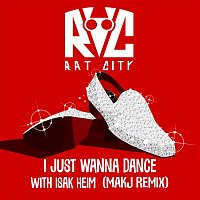 Rat City & Isak Heim – I Just Wanna Dance (MAKJ Remix)