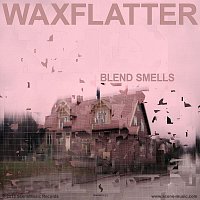 Waxflatter – Blend Smells