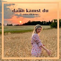 Laura Van Berg – Dann kamst du