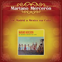 Mariano Merceron – De Madrid a México Vía Cuba