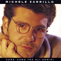 Michele Zarrillo – Come Uomo Tra Gli Uomini
