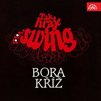 Bora Kříž – Tak hraje swing Bora Kříž