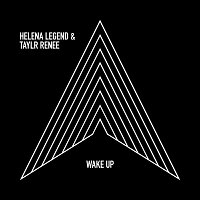 Helena Legend & Taylr Renee – Wake Up (Radio Edit)