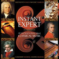 Různí interpreti – Instant Expert: All You Need To Know About Classical Music