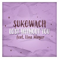 Sukowach – Lost Without You feat. Lina Mayer - Single MP3