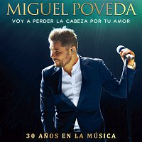 Miguel Poveda – Voy A Perder La Cabeza Por Tu Amor [30 Anos En La Música]