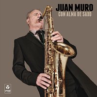 Juan Muro – Con Alma De Saxo