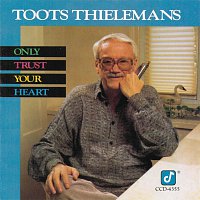 Toots Thielemans – Only Trust Your Heart