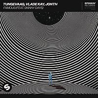 Tungevaag, Vlade Kay, Jonth – Famous (feat. Skinny Days) [Extended Mix]