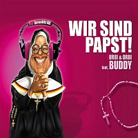 Urbi & Orbi Feat. Buddy – Wir sind Papst