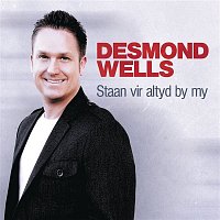 Desmond Wells – Staan Vir Altyd By My