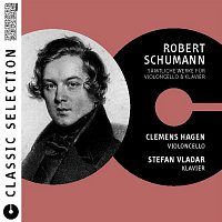 Stefan Vladar, Clemens Hagen – Classic Selection - Robert Schumann Werke fur Violoncello & Klavier