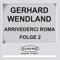 Gerhard Wendland – Arrivederci Roma Folge 2
