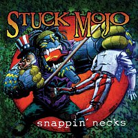 Stuck Mojo – Snappin' Necks (Reissue)