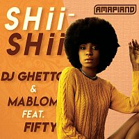 DJ Ghetto, Mablom, Fifty – Shii Shii