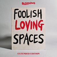 Blossoms – Foolish Loving Spaces [Extended Edition]