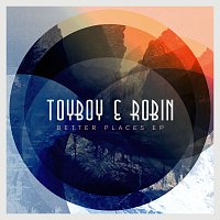 Toyboy & Robin – Better Places EP