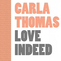 Carla Thomas – Love Indeed