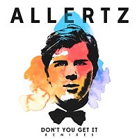 Allertz – Don't You Get It (Remixes)
