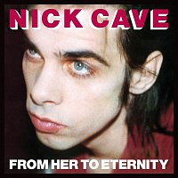 Nick Cave & The Bad Seeds – From Her To Eternity (2009 Digital Remaster) MP3