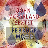 John McFarland Sextet – Februar Mood