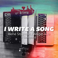 René Shuman, Angel Eye, Computd – I write a song