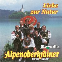 Original Alpenoberkrainer – Liebe zur Natur