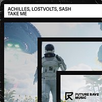 Achilles, LostVolts, Sash – Take Me