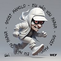 2050, Ghost Manolo, WEY – Eu Nao Vou Parar