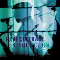 Ravi Coltrane – Spirit Fiction