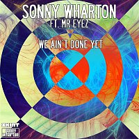 Sonny Wharton – We Ain't Done Yet