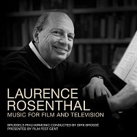 Brussels Philharmonic, Dirk Brossé, Laurence Rosenthal – Laurence Rosenthal - Music For Film And Television