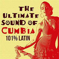 Various Artists.. – The Ultimate Sound of Cumbia: 101% Latin