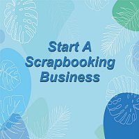 Start a Scrapbooking Business