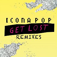 Icona Pop – Get Lost Remixes