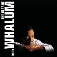 Kirk Whalum – The Best Of Kirk Whalum