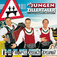 Die jungen Zillertaler – Auf der Bruck Trara