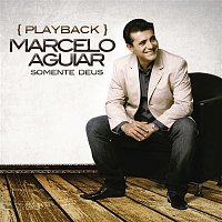 Marcelo Aguiar – Somente Deus