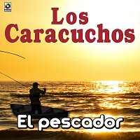 Los Caracuchos – El Pescador