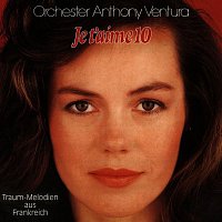 Orchester Anthony Ventura – Je T'Aime - Traummelodien aus Frankreich