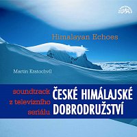 Martin Kratochvíl – České himálajské dobrodružství / Himalayan Echoes MP3
